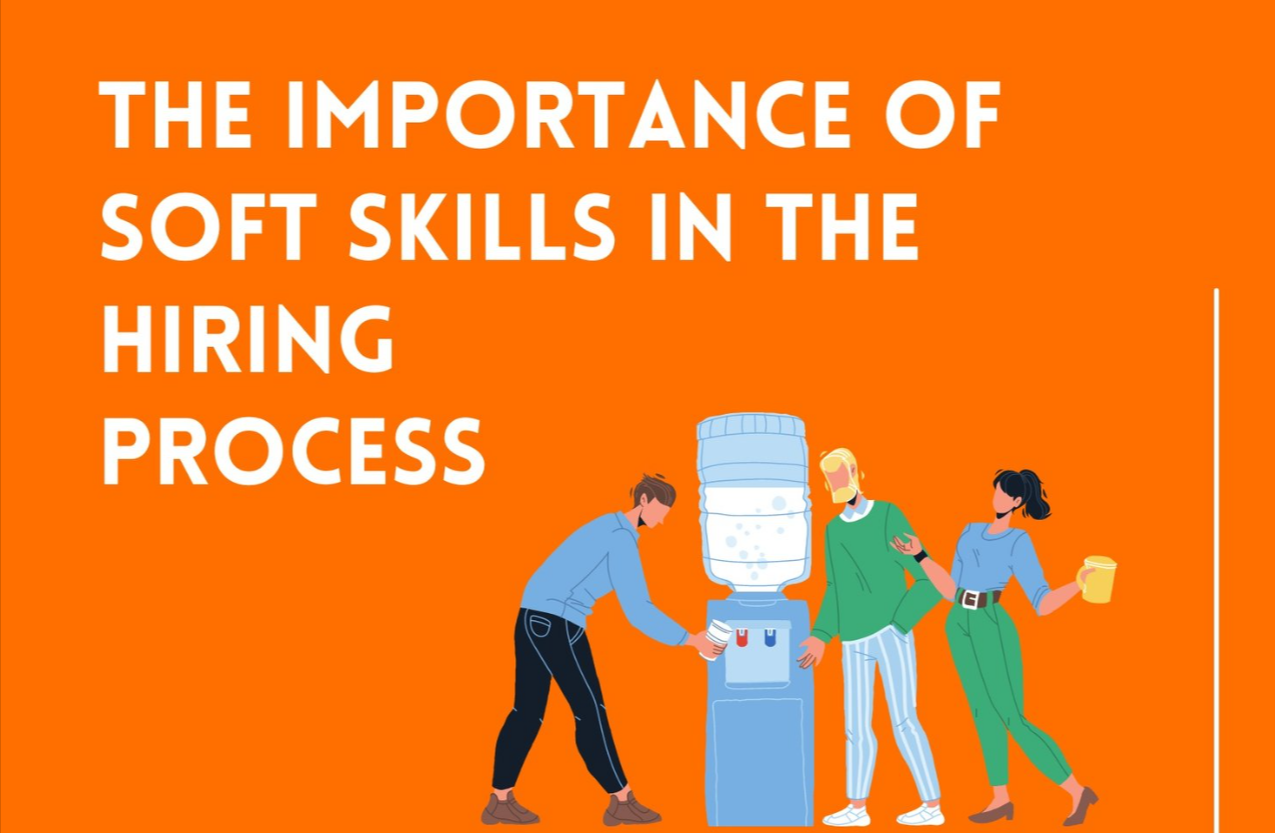 The Importance of Soft Skills in the Hiring Process